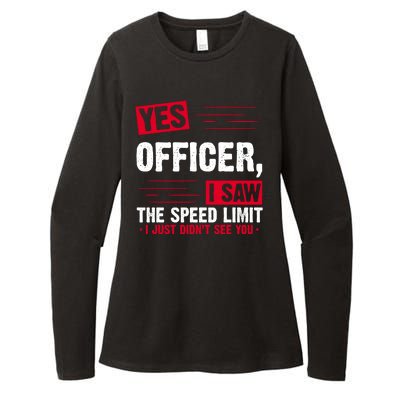 Yes Officer I Saw The Speed Limit I Just Didn't See You Womens CVC Long Sleeve Shirt