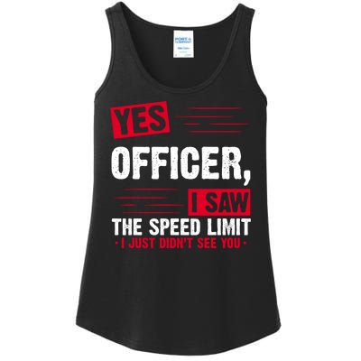 Yes Officer I Saw The Speed Limit I Just Didn't See You Ladies Essential Tank