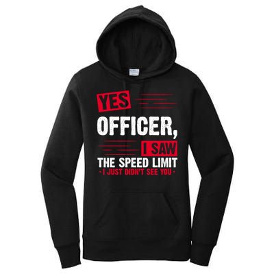 Yes Officer I Saw The Speed Limit I Just Didn't See You Women's Pullover Hoodie