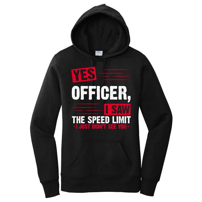 Yes Officer I Saw The Speed Limit I Just Didn't See You Women's Pullover Hoodie