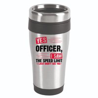 Yes Officer I Saw The Speed Limit I Just Didn't See You 16oz Travel Tumbler