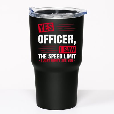 Yes Officer I Saw The Speed Limit I Just Didn't See You Tumbler