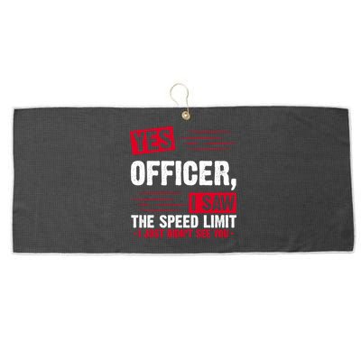 Yes Officer I Saw The Speed Limit I Just Didn't See You Large Microfiber Waffle Golf Towel