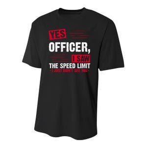 Yes Officer I Saw The Speed Limit I Just Didn't See You Youth Performance Sprint T-Shirt