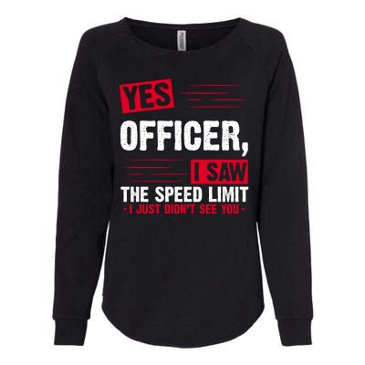 Yes Officer I Saw The Speed Limit I Just Didn't See You Womens California Wash Sweatshirt