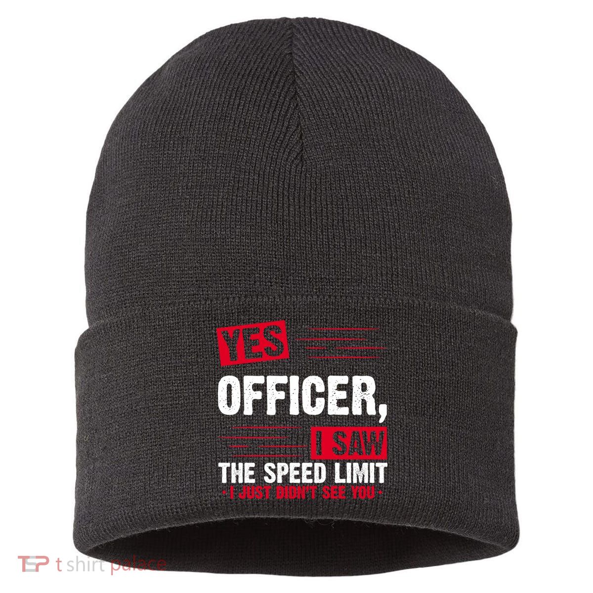 Yes Officer I Saw The Speed Limit I Just Didn't See You Sustainable Knit Beanie