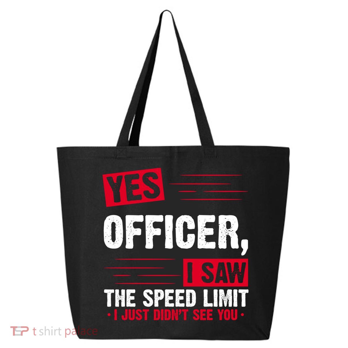 Yes Officer I Saw The Speed Limit I Just Didn't See You 25L Jumbo Tote
