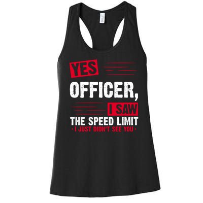 Yes Officer I Saw The Speed Limit I Just Didn't See You Women's Racerback Tank