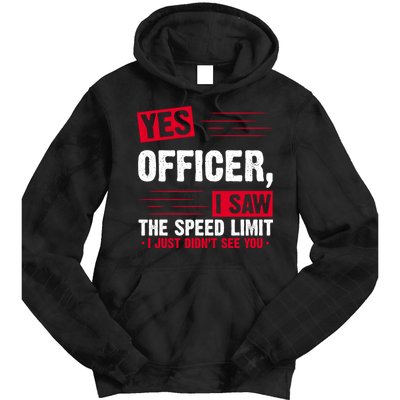 Yes Officer I Saw The Speed Limit I Just Didn't See You Tie Dye Hoodie