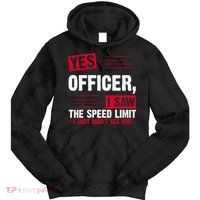 Yes Officer I Saw The Speed Limit I Just Didn't See You Tie Dye Hoodie