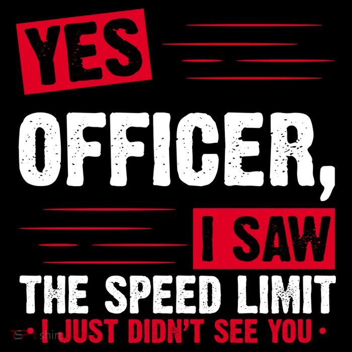 Yes Officer I Saw The Speed Limit I Just Didn't See You Tank Top