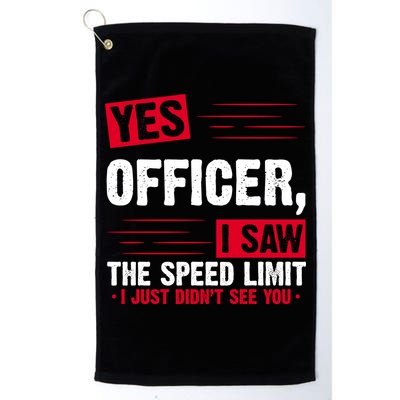 Yes Officer I Saw The Speed Limit I Just Didn't See You Golf Towel
