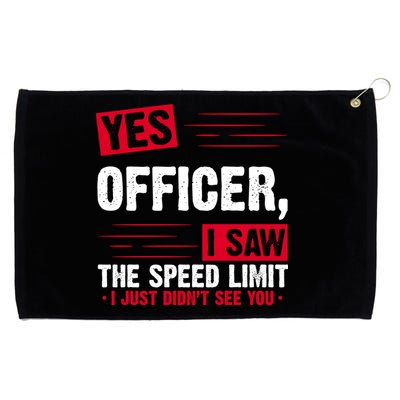 Yes Officer I Saw The Speed Limit I Just Didn't See You Grommeted Golf Towel