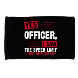 Yes Officer I Saw The Speed Limit I Just Didn't See You Microfiber Hand Towel