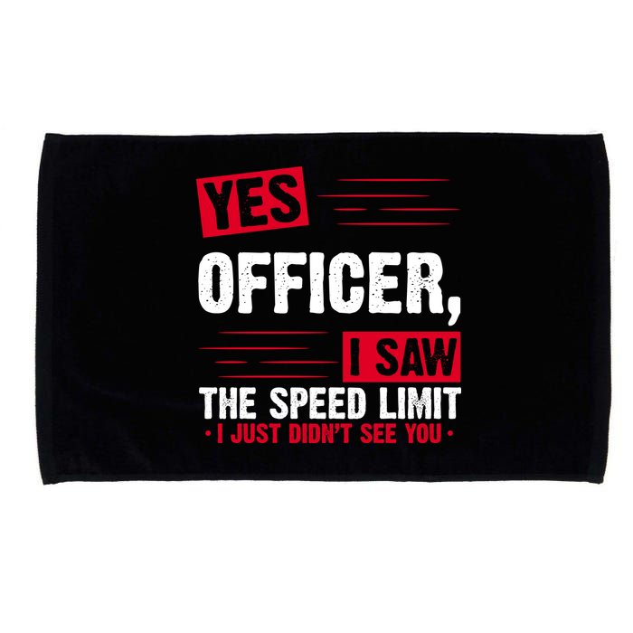 Yes Officer I Saw The Speed Limit I Just Didn't See You Microfiber Hand Towel