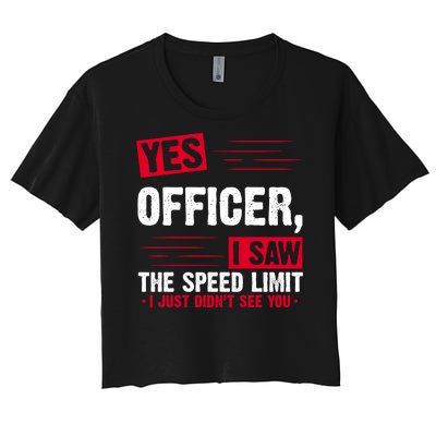 Yes Officer I Saw The Speed Limit I Just Didn't See You Women's Crop Top Tee