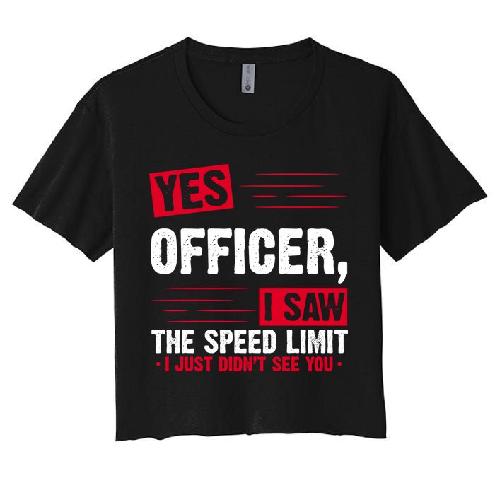 Yes Officer I Saw The Speed Limit I Just Didn't See You Women's Crop Top Tee