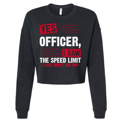 Yes Officer I Saw The Speed Limit I Just Didn't See You Cropped Pullover Crew