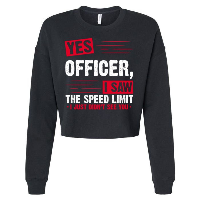 Yes Officer I Saw The Speed Limit I Just Didn't See You Cropped Pullover Crew