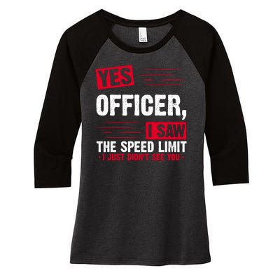 Yes Officer I Saw The Speed Limit I Just Didn't See You Women's Tri-Blend 3/4-Sleeve Raglan Shirt