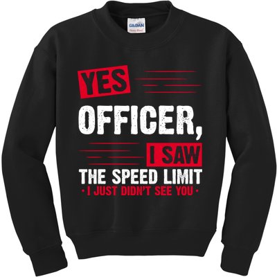 Yes Officer I Saw The Speed Limit I Just Didn't See You Kids Sweatshirt