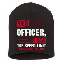 Yes Officer I Saw The Speed Limit I Just Didn't See You Short Acrylic Beanie