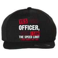 Yes Officer I Saw The Speed Limit I Just Didn't See You Wool Snapback Cap