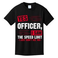 Yes Officer I Saw The Speed Limit I Just Didn't See You Kids T-Shirt