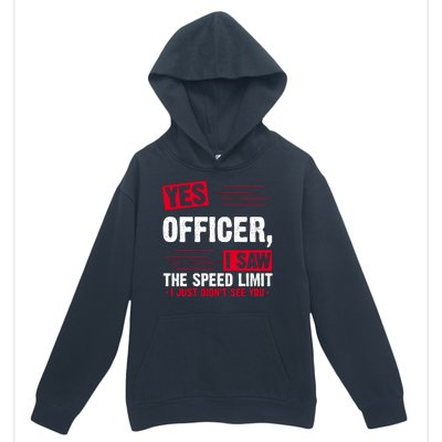 Yes Officer I Saw The Speed Limit I Just Didn't See You Urban Pullover Hoodie