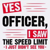 Yes Officer I Saw The Speed Limit I Just Didn't See You Garment-Dyed Sweatshirt