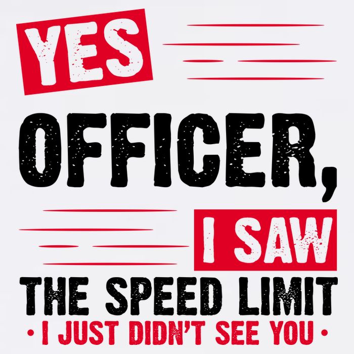 Yes Officer I Saw The Speed Limit I Just Didn't See You Garment-Dyed Sweatshirt