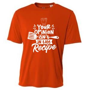 Your Opinion Isnt In The Recipe Cook Cooking Mom Mother Gift Cooling Performance Crew T-Shirt