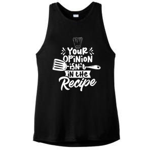 Your Opinion Isnt In The Recipe Cook Cooking Mom Mother Gift Ladies PosiCharge Tri-Blend Wicking Tank