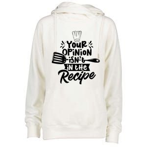 Your Opinion Isnt In The Recipe Cook Cooking Mom Mother Gift Womens Funnel Neck Pullover Hood