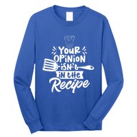 Your Opinion Isnt In The Recipe Cook Cooking Mom Mother Gift Long Sleeve Shirt