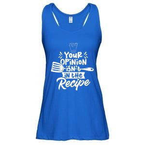 Your Opinion Isnt In The Recipe Cook Cooking Mom Mother Gift Ladies Essential Flowy Tank