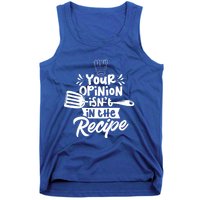 Your Opinion Isnt In The Recipe Cook Cooking Mom Mother Gift Tank Top