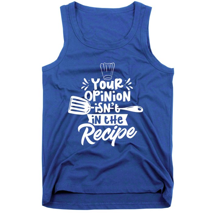 Your Opinion Isnt In The Recipe Cook Cooking Mom Mother Gift Tank Top