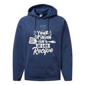 Your Opinion Isnt In The Recipe Cook Cooking Mom Mother Gift Performance Fleece Hoodie