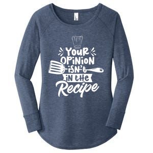 Your Opinion Isnt In The Recipe Cook Cooking Mom Mother Gift Women's Perfect Tri Tunic Long Sleeve Shirt