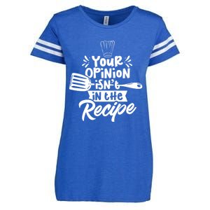 Your Opinion Isnt In The Recipe Cook Cooking Mom Mother Gift Enza Ladies Jersey Football T-Shirt