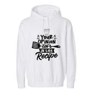 Your Opinion Isnt In The Recipe Cook Cooking Mom Mother Gift Garment-Dyed Fleece Hoodie