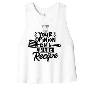 Your Opinion Isnt In The Recipe Cook Cooking Mom Mother Gift Women's Racerback Cropped Tank