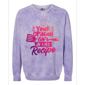 Your Opinion Isnt In The Recipe Cook Cooking Mom Mother Gift Colorblast Crewneck Sweatshirt