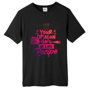 Your Opinion Isnt In The Recipe Cook Cooking Mom Mother Gift Tall Fusion ChromaSoft Performance T-Shirt