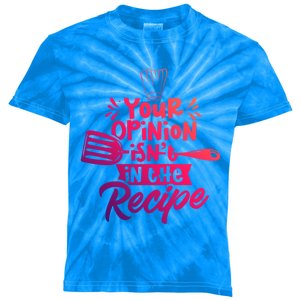 Your Opinion Isnt In The Recipe Cook Cooking Mom Mother Gift Kids Tie-Dye T-Shirt