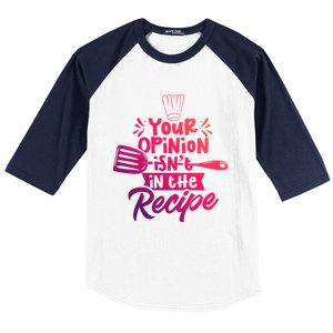 Your Opinion Isnt In The Recipe Cook Cooking Mom Mother Gift Baseball Sleeve Shirt