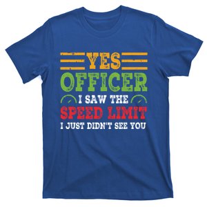 Yes Officer I Saw The Speed Limit For Car Enthusiasts Great Gift T-Shirt