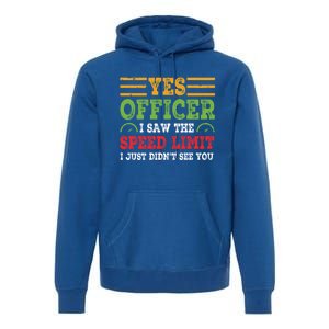 Yes Officer I Saw The Speed Limit For Car Enthusiasts Great Gift Premium Hoodie