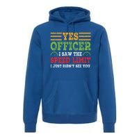 Yes Officer I Saw The Speed Limit For Car Enthusiasts Great Gift Premium Hoodie